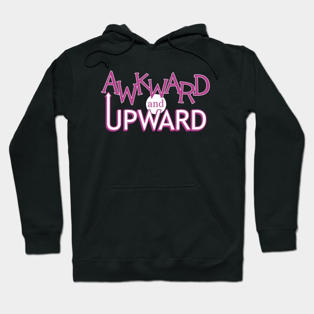 Awkward and Upward (Pink) Hoodie by andyjhunter